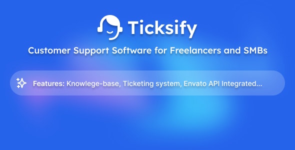 Ticksify – Customer Support Software for Freelancers and SMBs 1.2.6 Nulled + Extended License Free Download