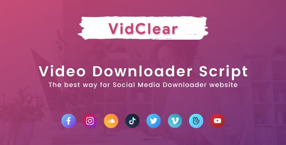 VidClear – Video Downloader Script 1.0.7 Nulled + Extended License Free Download
